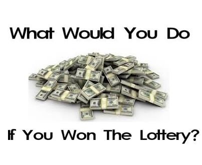 What Would You Do If You Won The Lottery ?